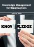 Knowledge Management for Organizations