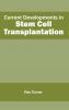 Current Developments in Stem Cell Transplantation