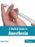 A Medical Guide to Anesthesia