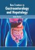 New Frontiers in Gastroenterology and Hepatology