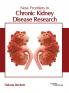 New Frontiers in Chronic Kidney Disease Research