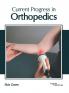 Current Progress in Orthopedics