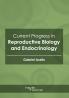 Current Progress in Reproductive Biology and Endocrinology