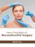 New Paradigms in Reconstructive Surgery