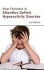 New Frontiers in Attention Deficit Hyperactivity Disorder