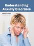 Understanding Anxiety Disorders