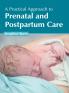 A Practical Approach to Prenatal and Postpartum Care