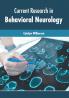 Current Research in Behavioral Neurology
