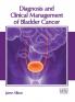 Diagnosis and Clinical Management of Bladder Cancer