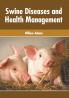 Swine Diseases and Health Management