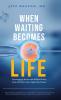 When Waiting Becomes Life