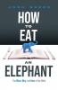 How to Eat an Elephant