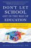 Don't Let School Get in the Way of Education