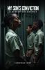 MY SON'S CONVICTION - A Mother's Life Sentence