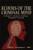 Echoes of the Criminal Mind - Helping Writers Develop Intriguing Villains By Understanding the Criminal Mind