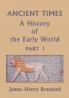 Ancient Times A History of the Early World Part I (Yesterday's Classics)