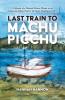 Last Train to Machu Picchu