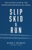 Slip Skid and Run