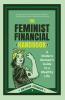 The Feminist Financial Handbook