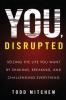 You Disrupted