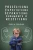 Projections Expectations Separations Judgments & Rejections