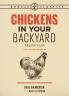 Chickens in Your Backyard Newly Revised and Updated