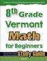 8th Grade Vermont Math for Beginners