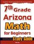 7th Grade Arizona Math for Beginners