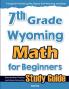 7th Grade Wyoming Math for Beginners