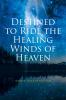 Destined to Ride the Healing Winds of Heaven