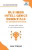 Business Intelligence Essentials You Always Wanted to Know