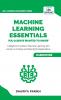 Machine Learning Essentials You Always Wanted to Know