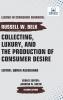 Collecting Luxury and the Production of Consumer Desire