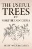 The Useful Trees Of Northern Nigeria