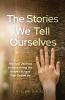 The Stories We Tell Ourselves