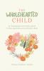 The Wholehearted Child