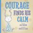 Courage Finds His Calm