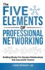 The Five Elements of Professional Networking