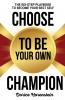 Choose to Be Your Own Champion