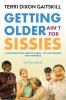 Getting Older Ain't for Sissies