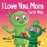 I Love You Mom - Earth Ninja