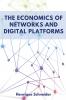 The Economics of Networks and Digital Platforms