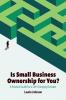 Is Small Business Ownership for You?