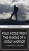 Field Notes from The Making of a Godly Warrior