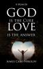 God Is the Cure Love Is the Answer