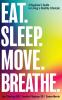 Eat. Sleep. Move. Breathe