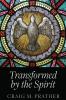 Transformed by the Spirit