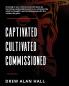 Captivated Cultivated Commissioned