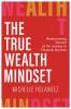 THE TRUE WEALTH MINDSET
