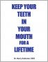 KEEP YOUR TEETH IN YOUR MOUTH FOR A LIFETIME